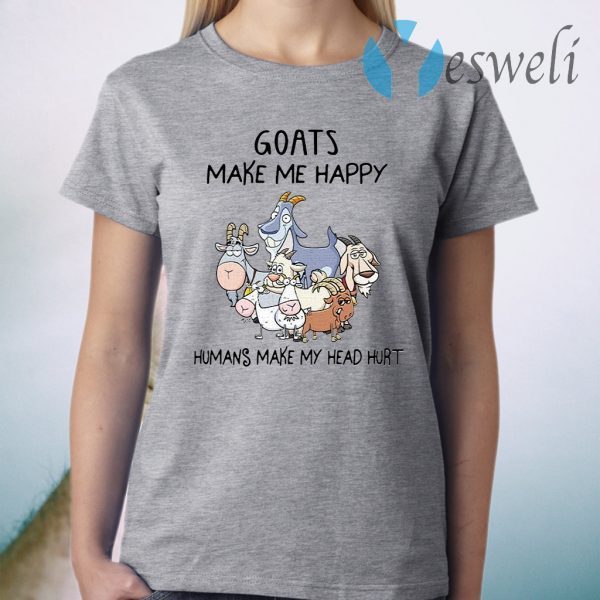 Goats Make Me Happy Humans Make My Head Hurt T-Shirt