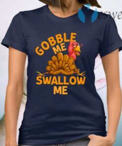 Gobble Me Thanksgiving T-Shirt