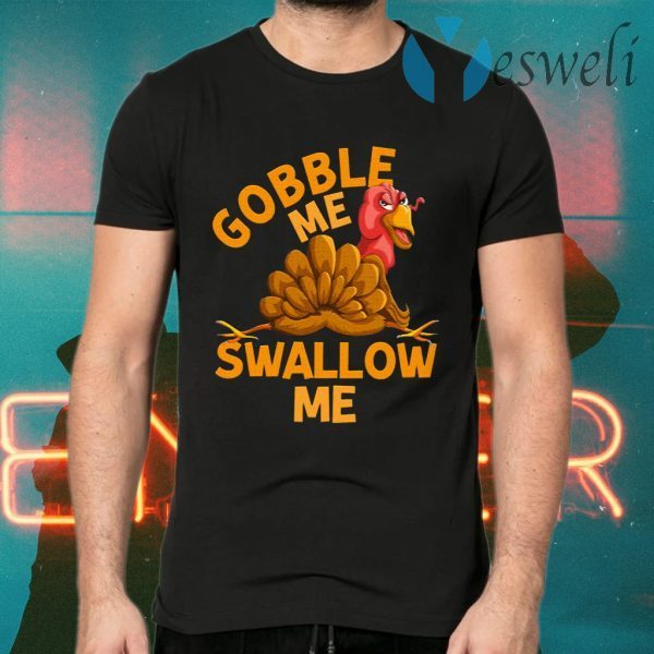 Gobble Me Thanksgiving T-Shirts