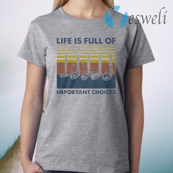 Gold life is full of important Choices vintage T-Shirt