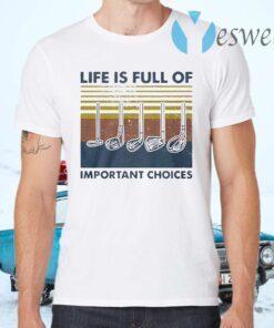 Gold life is full of important Choices vintage T-Shirts