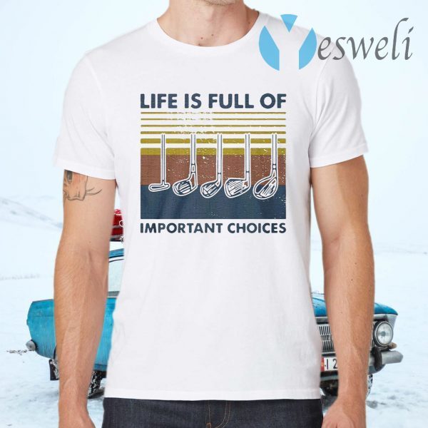 Gold life is full of important Choices vintage T-Shirts