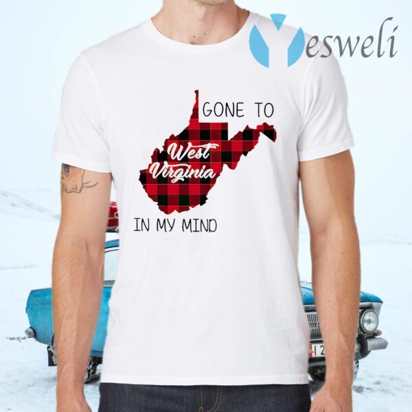 Gone To West Virginia In My Mind T-Shirts