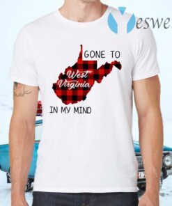 Gone To West Virginia In My Mind T-Shirts