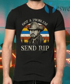 Got A Problem Send RIP Vintage Retro T-Shirts