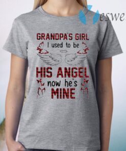 Grandpas Girl I Used To Be His Angel Now Hes Mine T-Shirt