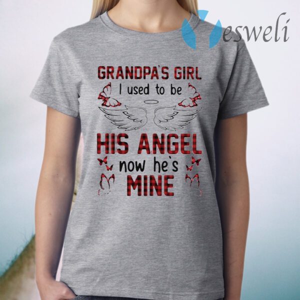 Grandpas Girl I Used To Be His Angel Now Hes Mine T-Shirt