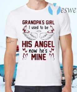 Grandpas Girl I Used To Be His Angel Now Hes Mine T-Shirts