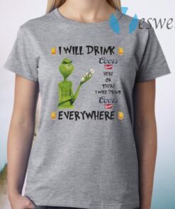 Grinch I Will Drink Coors Banquet Here And There Everywhere Christmas T-Shirt