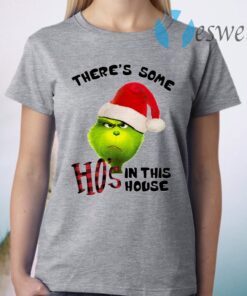 Grinch There’s Some Ho’s In This House Christmas T-Shirt