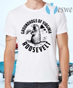 Groundhogs Of Virginia Roosevelt T-Shirts