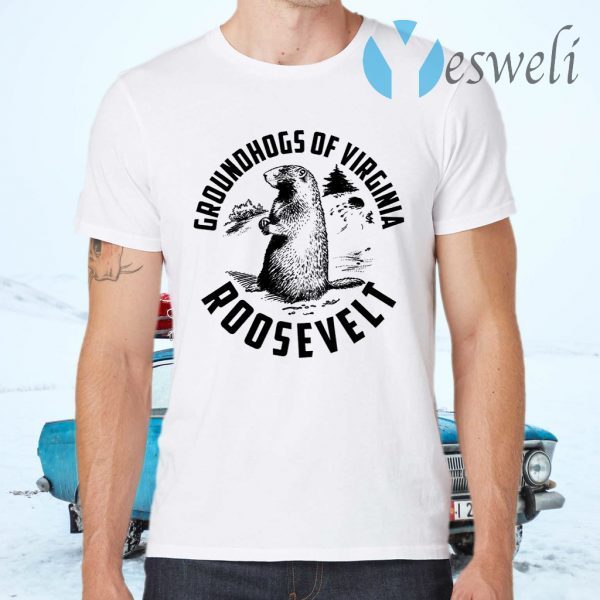 Groundhogs Of Virginia Roosevelt T-Shirts