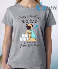 Happy Father’s Day To The Best Pug Dad From A Social Distance Toilet Paper T-Shirt