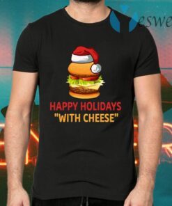 Happy Holidays With Cheese Christmas Cheeseburger T-Shirts