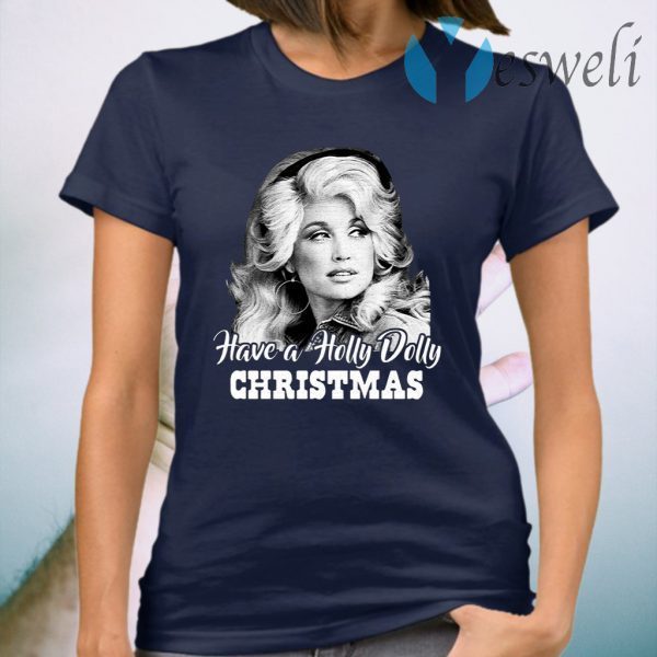 Have A Holly Dolly Christmas T-Shirt