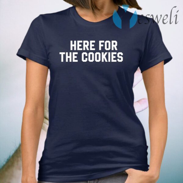 Here For The Cookies T-Shirt