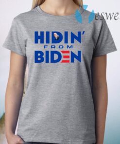 Hidin from Biden T-Shirt