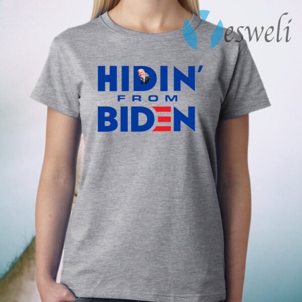 Hidin from Biden T-Shirt