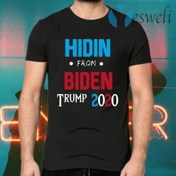 Hidin from Biden T-Shirts