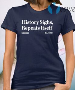 History Sighs, Repeats Itself Onion Headline T-Shirt