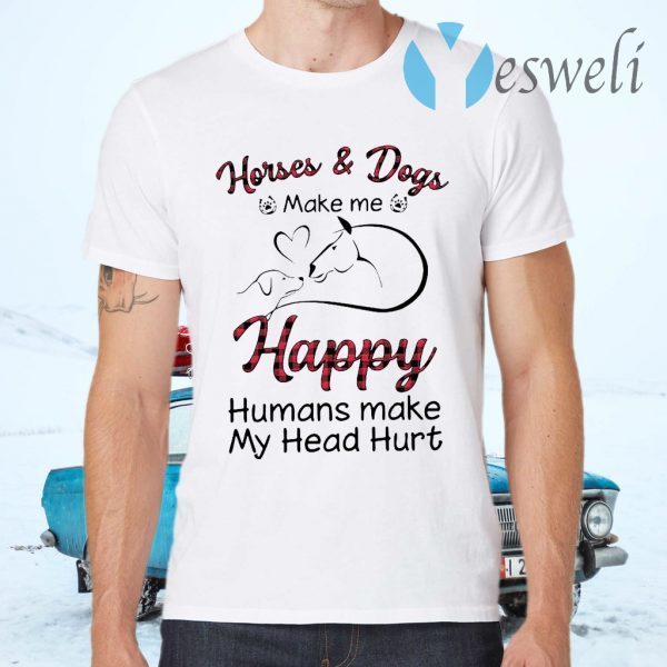 Horse And Dogs Make Me Happy Humans Make My Head Hurt T-Shirts