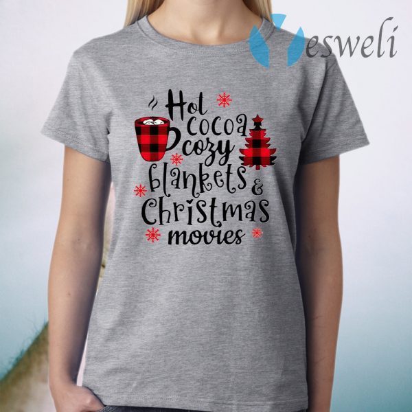 Hot Cocoa Cozy Blankets And Christmas Movies T-Shirt