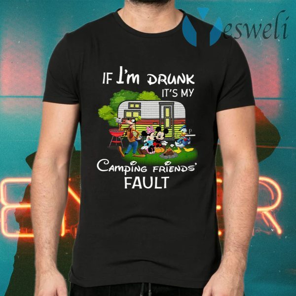 I Am Drunk Its My Camping Friend Fault Mickey T-Shirts