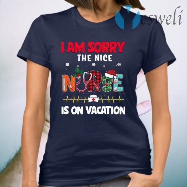 I Am Sorry The Nice Nurse Is On Vacation Christmas T-Shirt