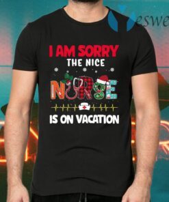 I Am Sorry The Nice Nurse Is On Vacation Christmas T-Shirts