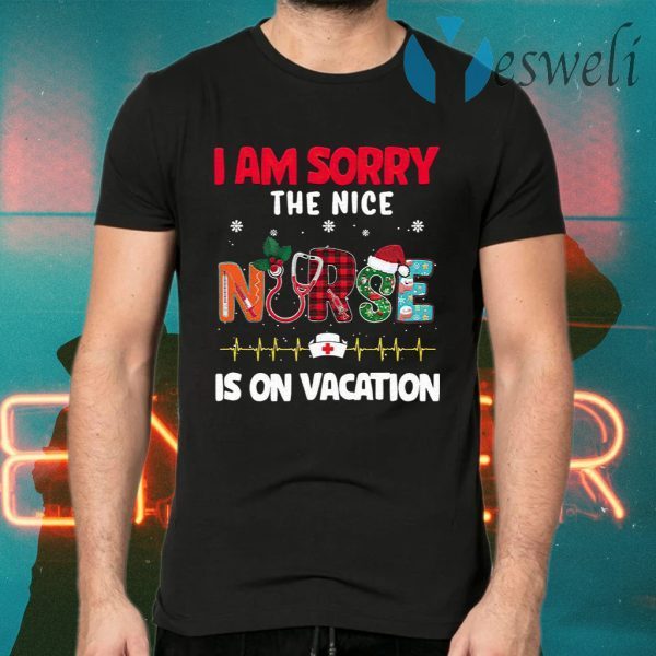 I Am Sorry The Nice Nurse Is On Vacation Christmas T-Shirts