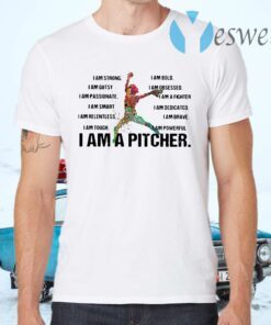 I Am Strong I Am Bold I Am Gutsy I Am Obsessed I Am A Pitcher T-Shirts