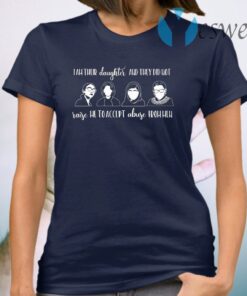 I Am Their Daughter And They Did Not Raise Me To Accept Abuse From Men AOC RBG Malala Michelle Obama T-Shirt