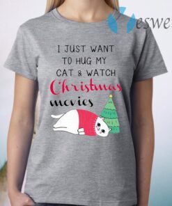 I Just Want To Hug My Cat And Watch Christmas Movies T-Shirt