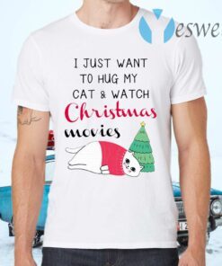 I Just Want To Hug My Cat And Watch Christmas Movies T-Shirts