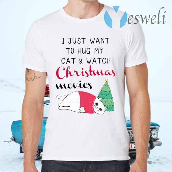 I Just Want To Hug My Cat And Watch Christmas Movies T-Shirts