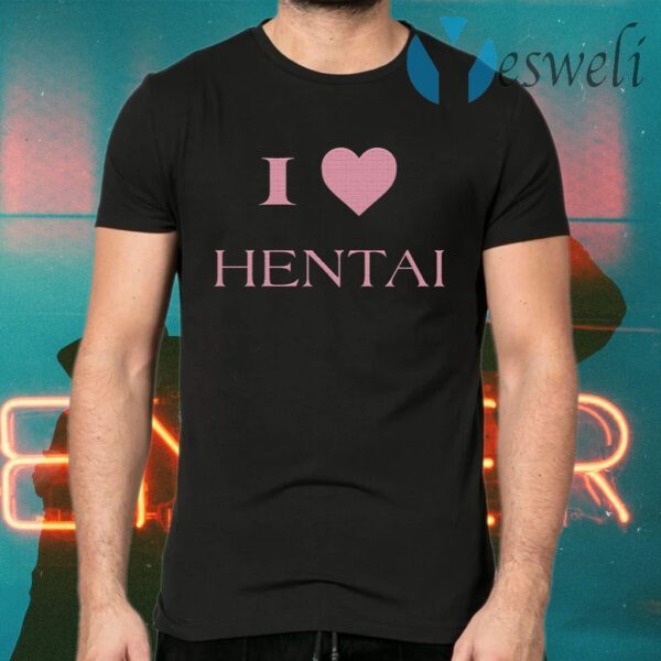 I Love Hentai T-Shirts