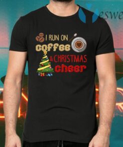 I Run On Coffee And Christmas Cheer T-Shirts