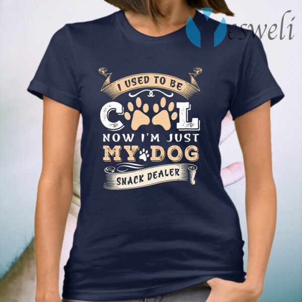 I Used to Be Cool Now I’m Just My Dogs Snack Dealer Funny T-Shirt