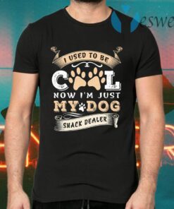 I Used to Be Cool Now I’m Just My Dogs Snack Dealer Funny T-Shirts