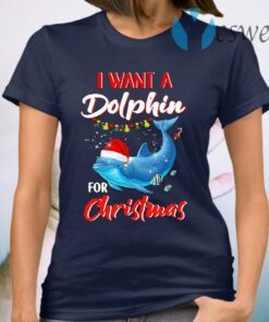 I Want A Dolphin For Christmas T-Shirt