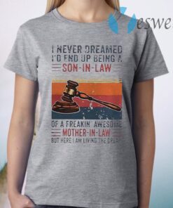 I never dreamed id end up being a son in law vintage T-Shirt