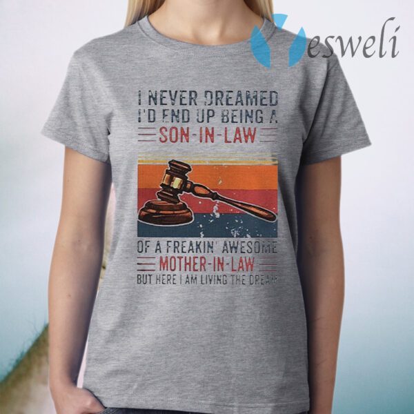 I never dreamed id end up being a son in law vintage T-Shirt