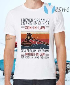 I never dreamed id end up being a son in law vintage T-Shirts