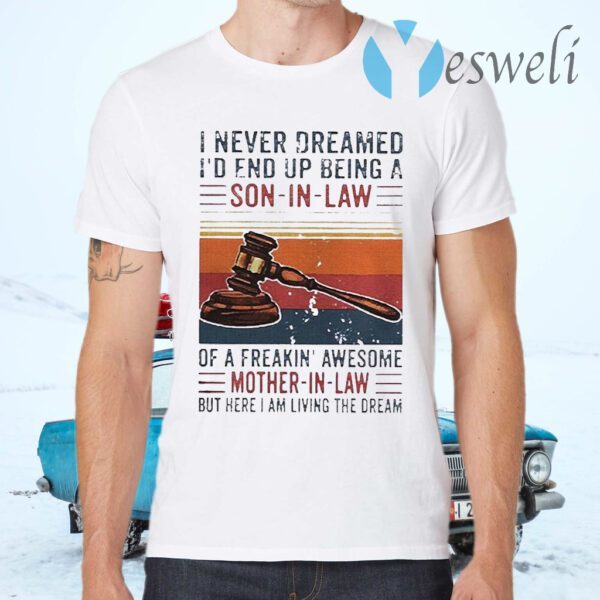 I never dreamed id end up being a son in law vintage T-Shirts