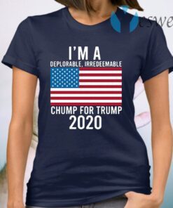 I'm A Deplorable Irredeemable Chump For Trump 2020 T-Shirt