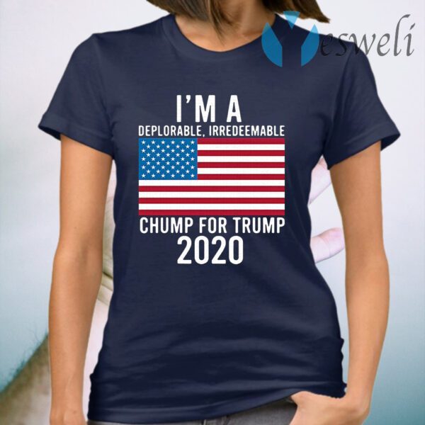 I'm A Deplorable Irredeemable Chump For Trump 2020 T-Shirt