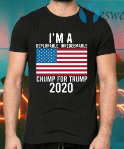 I'm A Deplorable Irredeemable Chump For Trump 2020 T-Shirts