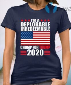 I’m Deplorable Irredeemable Chump for Trump Pro Trumpc Keep America Great Again T-Shirt