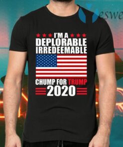 I’m Deplorable Irredeemable Chump for Trump Pro Trumpc Keep America Great Again T-Shirts