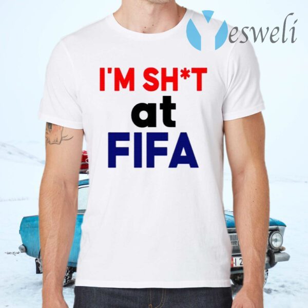 Im Shit At FIFA T-Shirts